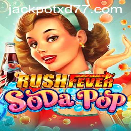 RushFeverSodaPop: Dive into a Thrilling Adventure with XD JACKPOT777