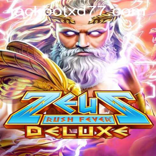 Experience Unlimited Excitement with ZeusRushFeverDeluxe Featuring XD JACKPOT777